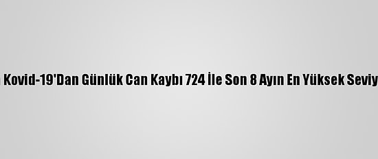 İspanya'da Kovid-19'Dan Günlük Can Kaybı 724 İle Son 8 Ayın En Yüksek Seviyesine Çıktı