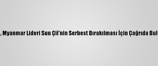 İsrail, Myanmar Lideri Suu Çii'nin Serbest Bırakılması İçin Çağrıda Bulundu