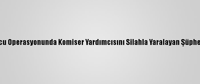 Şanlıurfa'da Uyuşturucu Operasyonunda Komiser Yardımcısını Silahla Yaralayan Şüpheli Vurularak Yakalandı