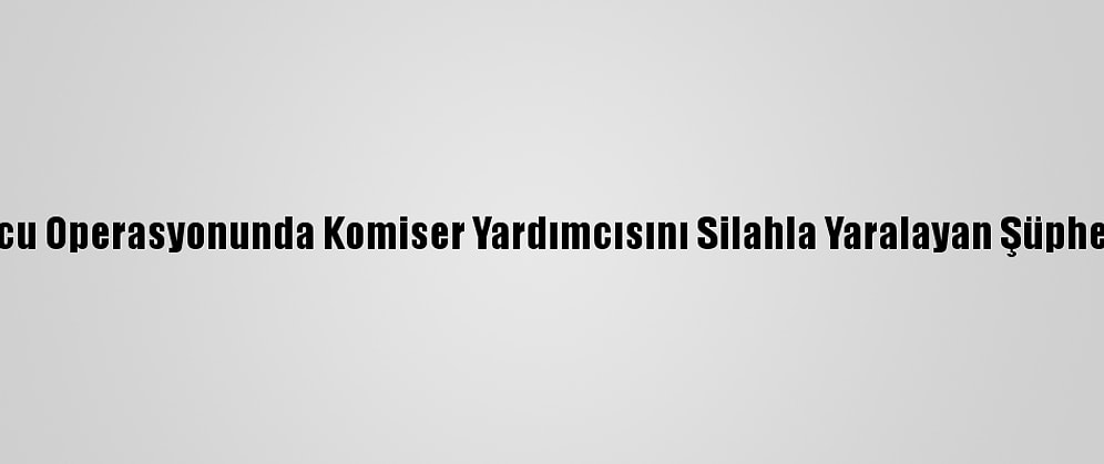 Şanlıurfa'da Uyuşturucu Operasyonunda Komiser Yardımcısını Silahla Yaralayan Şüpheli Vurularak Yakalandı