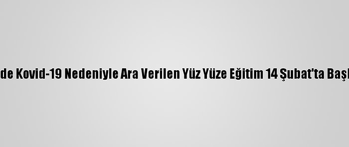 Bae'de Kovid-19 Nedeniyle Ara Verilen Yüz Yüze Eğitim 14 Şubat'ta Başlıyor