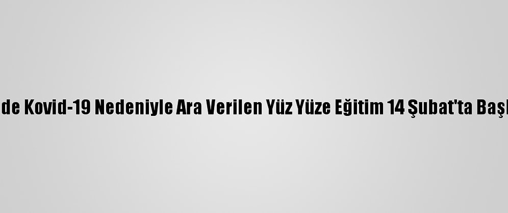Bae'de Kovid-19 Nedeniyle Ara Verilen Yüz Yüze Eğitim 14 Şubat'ta Başlıyor