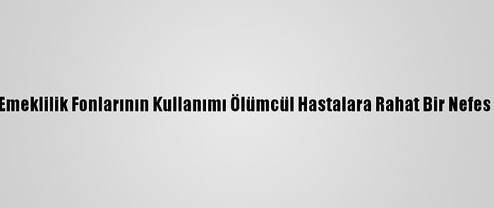 Şili'de Emeklilik Fonlarının Kullanımı Ölümcül Hastalara Rahat Bir Nefes Olacak