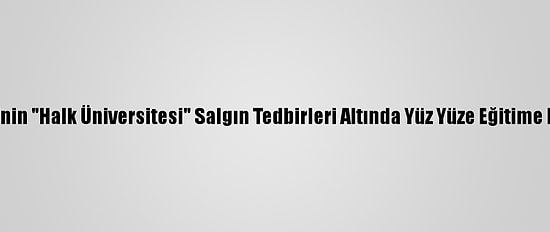 Kocaeli'nin "Halk Üniversitesi" Salgın Tedbirleri Altında Yüz Yüze Eğitime Başlıyor