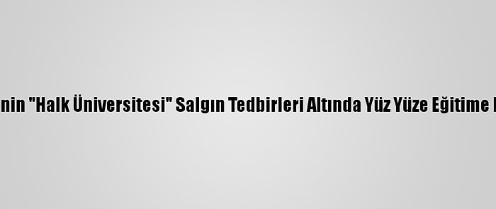 Kocaeli'nin "Halk Üniversitesi" Salgın Tedbirleri Altında Yüz Yüze Eğitime Başlıyor