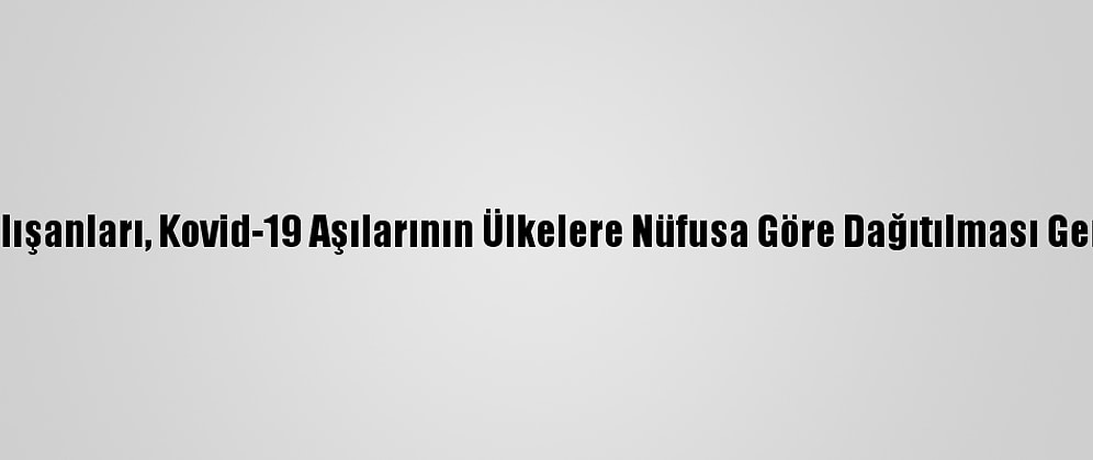 Pakistanlı Sağlık Çalışanları, Kovid-19 Aşılarının Ülkelere Nüfusa Göre Dağıtılması Gerektiğini Düşünüyor