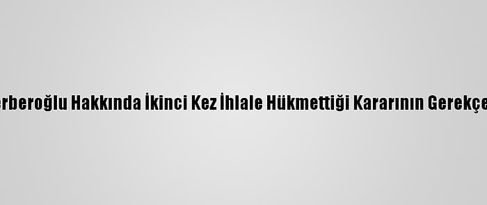 Aym'nin Enis Berberoğlu Hakkında İkinci Kez İhlale Hükmettiği Kararının Gerekçesi Tamamlandı