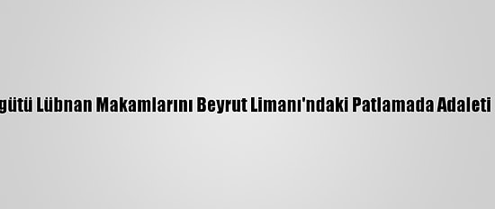 İnsan Hakları İzleme Örgütü Lübnan Makamlarını Beyrut Limanı'ndaki Patlamada Adaleti Sağlamamakla Suçladı