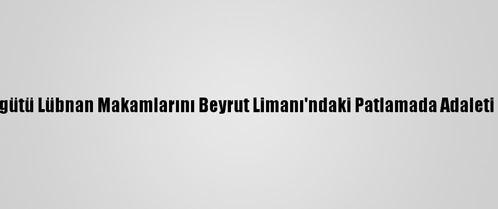 İnsan Hakları İzleme Örgütü Lübnan Makamlarını Beyrut Limanı'ndaki Patlamada Adaleti Sağlamamakla Suçladı