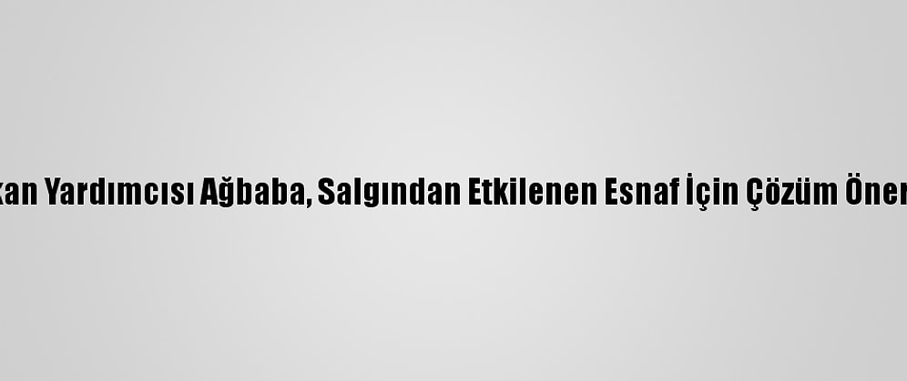 CHP Genel Başkan Yardımcısı Ağbaba, Salgından Etkilenen Esnaf İçin Çözüm Önerilerini Sıraladı: