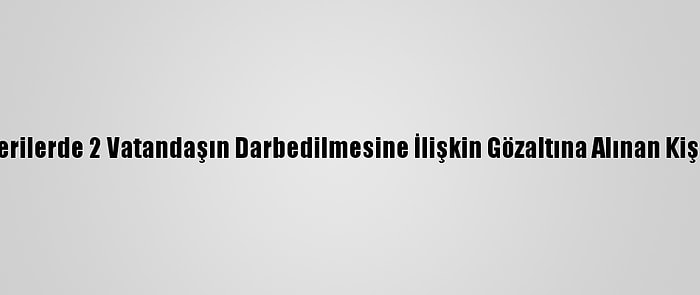 Kadıköy'deki Gösterilerde 2 Vatandaşın Darbedilmesine İlişkin Gözaltına Alınan Kişi Serbest Bırakıldı