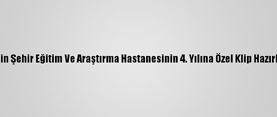 Mersin Şehir Eğitim Ve Araştırma Hastanesinin 4. Yılına Özel Klip Hazırlandı