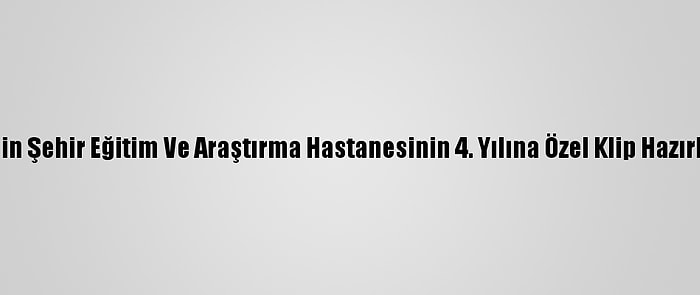 Mersin Şehir Eğitim Ve Araştırma Hastanesinin 4. Yılına Özel Klip Hazırlandı