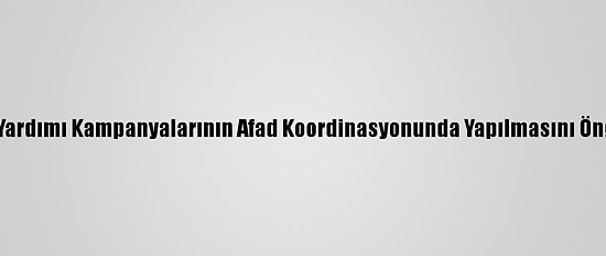 CHP'li Torun'dan, Deprem Yardımı Kampanyalarının Afad Koordinasyonunda Yapılmasını Öngören Düzenlemeye Tepki: