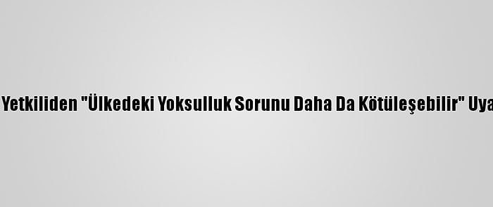 Rus Yetkiliden "Ülkedeki Yoksulluk Sorunu Daha Da Kötüleşebilir" Uyarısı