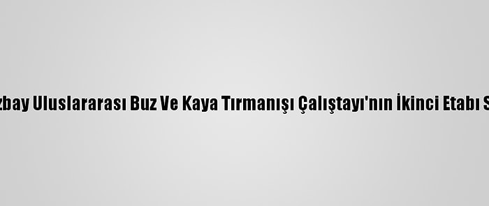 Emrah Özbay Uluslararası Buz Ve Kaya Tırmanışı Çalıştayı'nın İkinci Etabı Sona Erdi