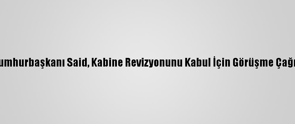Tunus Cumhurbaşkanı Said, Kabine Revizyonunu Kabul İçin Görüşme Çağrısı Yaptı
