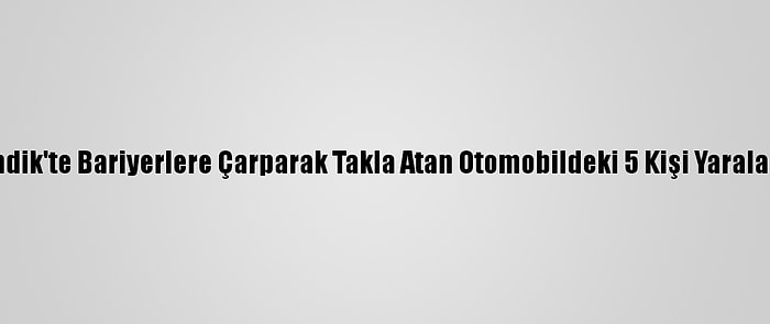 Pendik'te Bariyerlere Çarparak Takla Atan Otomobildeki 5 Kişi Yaralandı