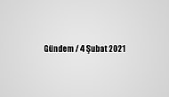 Gündem / 4 Şubat 2021