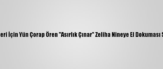 Mehmetçik Kendileri İçin Yün Çorap Ören "Asırlık Çınar" Zeliha Nineye El Dokuması Seccade Gönderdi