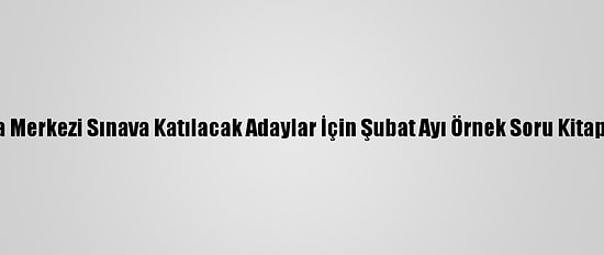 Lgs Kapsamında Merkezi Sınava Katılacak Adaylar İçin Şubat Ayı Örnek Soru Kitapçığı Yayımlandı