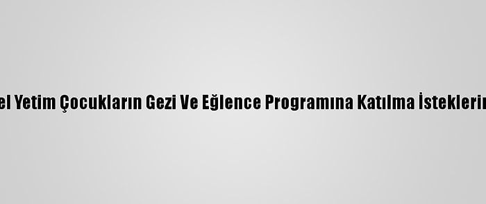 Ordu Valisi Sonel Yetim Çocukların Gezi Ve Eğlence Programına Katılma İsteklerini Yerine Getirdi