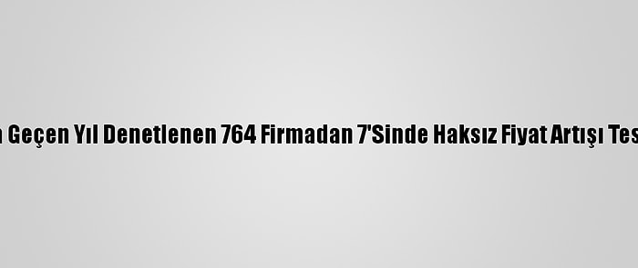 Çorum'da Geçen Yıl Denetlenen 764 Firmadan 7'Sinde Haksız Fiyat Artışı Tespit Edildi