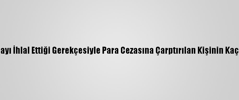 Tayvan'da Karantinayı İhlal Ettiği Gerekçesiyle Para Cezasına Çarptırılan Kişinin Kaçırıldığı Ortaya Çıktı