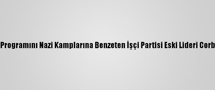 İngiltere'de Kovid-19 Aşı Programını Nazi Kamplarına Benzeten İşçi Partisi Eski Lideri Corbyn'in Kardeşi Tutuklandı