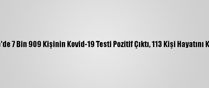 Türkiye'de 7 Bin 909 Kişinin Kovid-19 Testi Pozitif Çıktı, 113 Kişi Hayatını Kaybetti