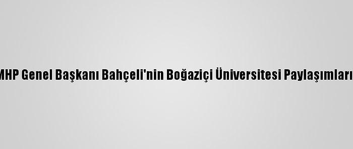 Twitter'dan MHP Genel Başkanı Bahçeli'nin Boğaziçi Üniversitesi Paylaşımlarına Kısıtlama