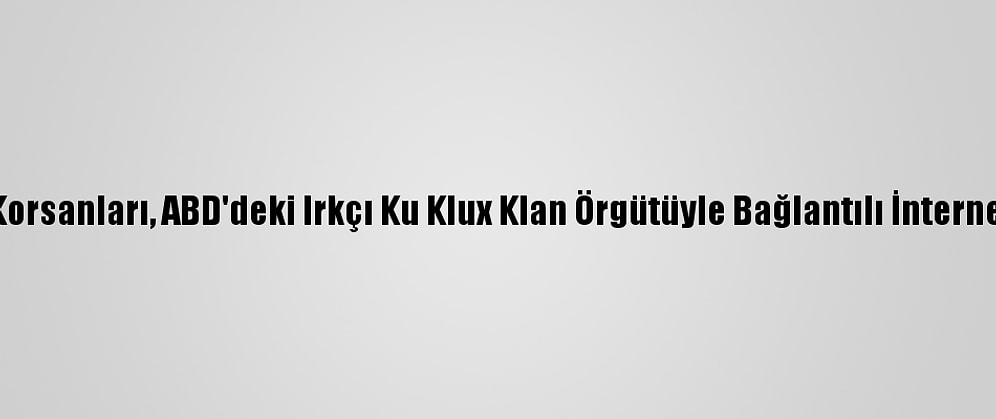 İsrailli Bilgisayar Korsanları, ABD'deki Irkçı Ku Klux Klan Örgütüyle Bağlantılı İnternet Sitesini Hackledi