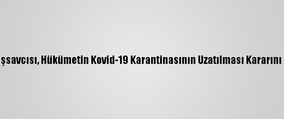 İsrail Başsavcısı, Hükümetin Kovid-19 Karantinasının Uzatılması Kararını İptal Etti