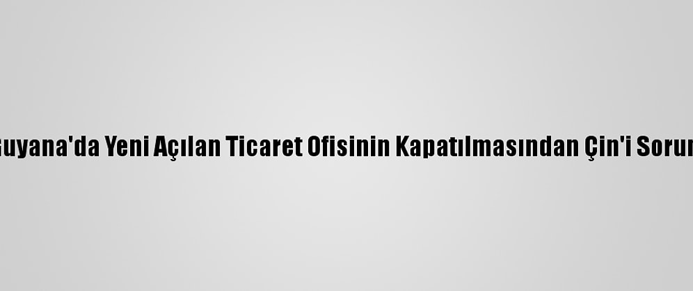 Tayvan, Guyana'da Yeni Açılan Ticaret Ofisinin Kapatılmasından Çin'i Sorumlu Tuttu