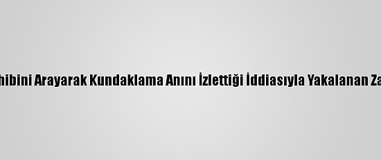 Başkentte İş Yeri Sahibini Arayarak Kundaklama Anını İzlettiği İddiasıyla Yakalanan Zanlı Şartlı Salıverildi
