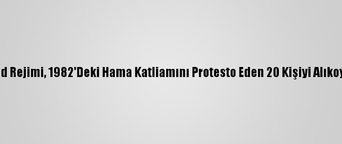 Esed Rejimi, 1982'Deki Hama Katliamını Protesto Eden 20 Kişiyi Alıkoydu