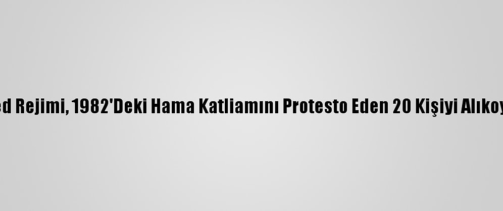 Esed Rejimi, 1982'Deki Hama Katliamını Protesto Eden 20 Kişiyi Alıkoydu