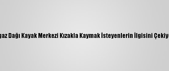 Ilgaz Dağı Kayak Merkezi Kızakla Kaymak İsteyenlerin İlgisini Çekiyor
