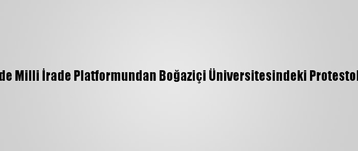 Nevşehir'de Milli İrade Platformundan Boğaziçi Üniversitesindeki Protestolara Tepki