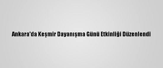 Ankara'da Keşmir Dayanışma Günü Etkinliği Düzenlendi