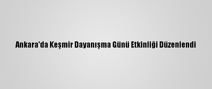 Ankara'da Keşmir Dayanışma Günü Etkinliği Düzenlendi