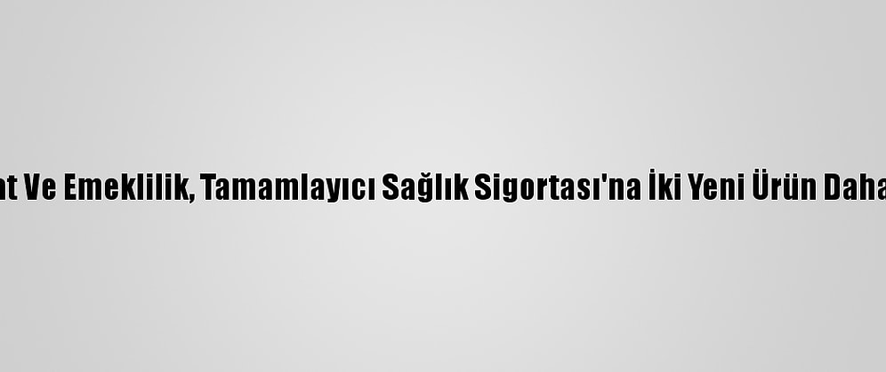 Nn Hayat Ve Emeklilik, Tamamlayıcı Sağlık Sigortası'na İki Yeni Ürün Daha Katıldı