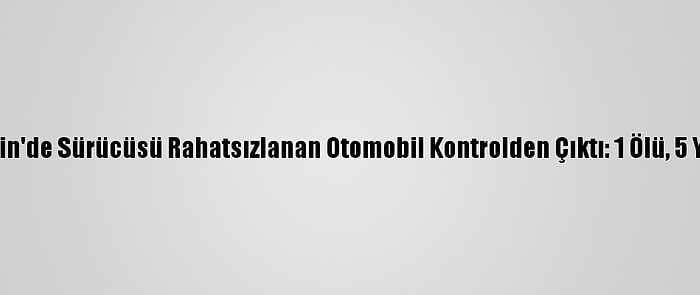 Mersin'de Sürücüsü Rahatsızlanan Otomobil Kontrolden Çıktı: 1 Ölü, 5 Yaralı