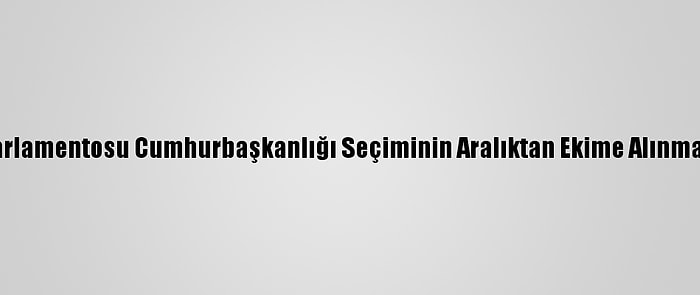 Özbekistan Parlamentosu Cumhurbaşkanlığı Seçiminin Aralıktan Ekime Alınmasını Onayladı