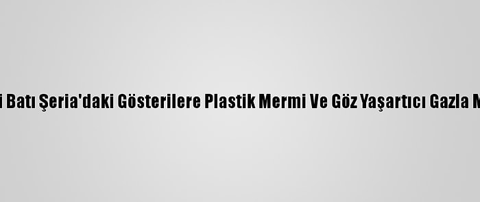 İsrail Güçleri Batı Şeria'daki Gösterilere Plastik Mermi Ve Göz Yaşartıcı Gazla Müdahale Etti