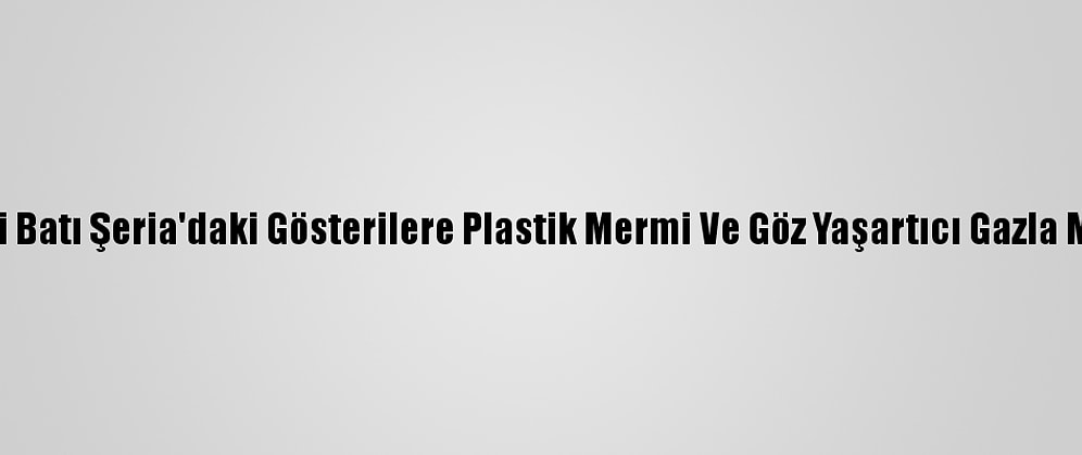 İsrail Güçleri Batı Şeria'daki Gösterilere Plastik Mermi Ve Göz Yaşartıcı Gazla Müdahale Etti