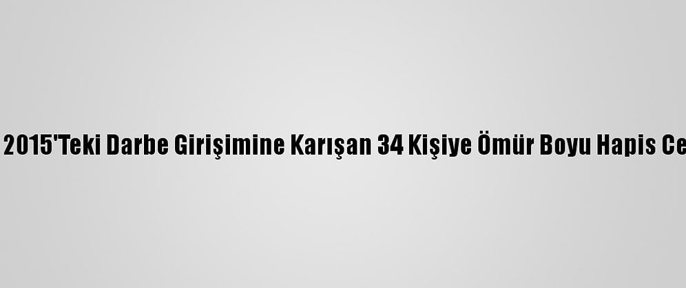 Burundi'de 2015'Teki Darbe Girişimine Karışan 34 Kişiye Ömür Boyu Hapis Cezası Verildi