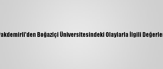 Bakan Pakdemirli'den Boğaziçi Üniversitesindeki Olaylarla İlgili Değerlendirme: