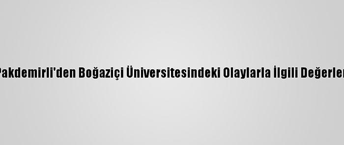 Bakan Pakdemirli'den Boğaziçi Üniversitesindeki Olaylarla İlgili Değerlendirme: