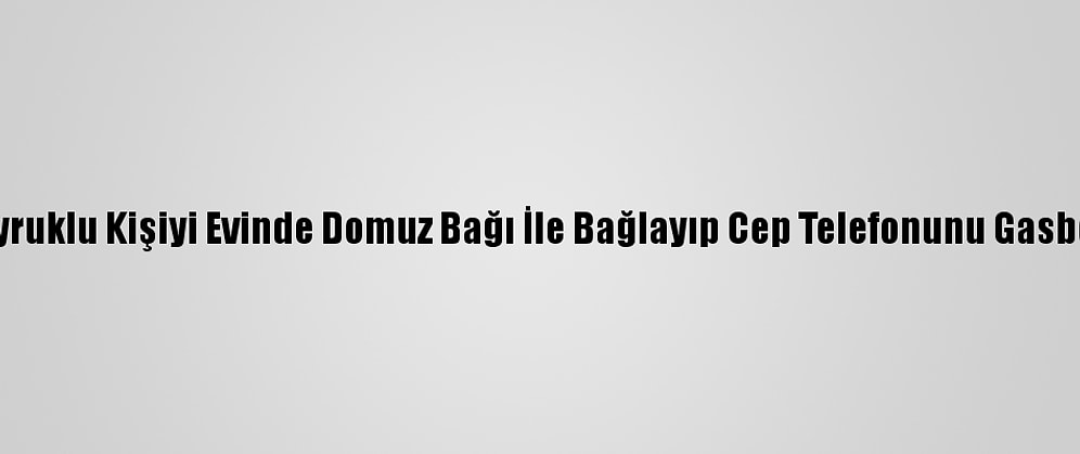 Afyonkarahisar'da Irak Uyruklu Kişiyi Evinde Domuz Bağı İle Bağlayıp Cep Telefonunu Gasbeden 2 Şüpheli Yakalandı